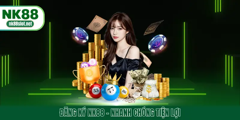 Đăng ký NK88 tiện lợn an toàn