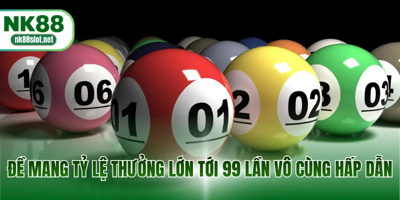 Đề mang tỷ lệ thưởng lớn tới 99 lần vô cùng hấp dẫn