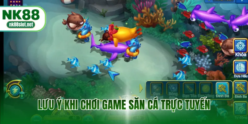 Lưu ý khi chơi game săn cá trực tuyến