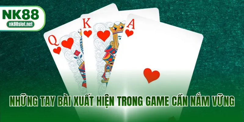 Những tay bài xuất hiện trong game cần nắm vững