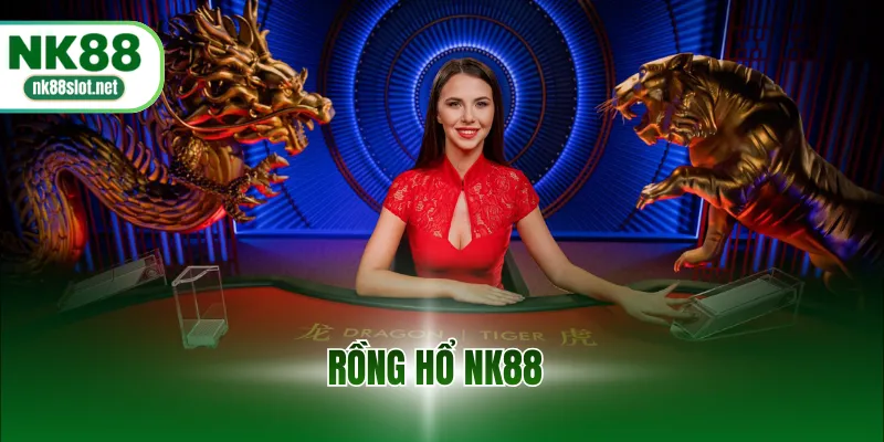 Rồng Hổ NK88