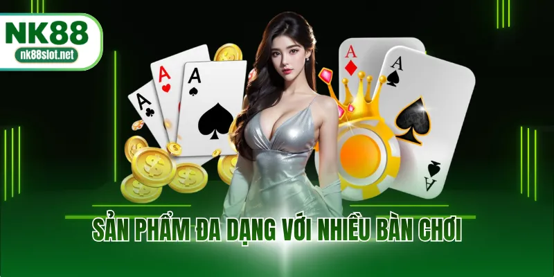 Sản phẩm đa dạng với nhiều bàn chơi