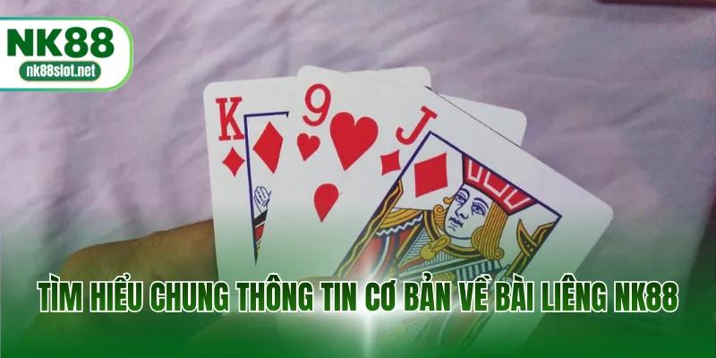 Tìm hiểu chung thông tin cơ bản về bài liêng NK88